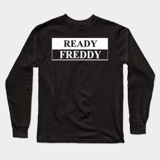 ready freddy Long Sleeve T-Shirt